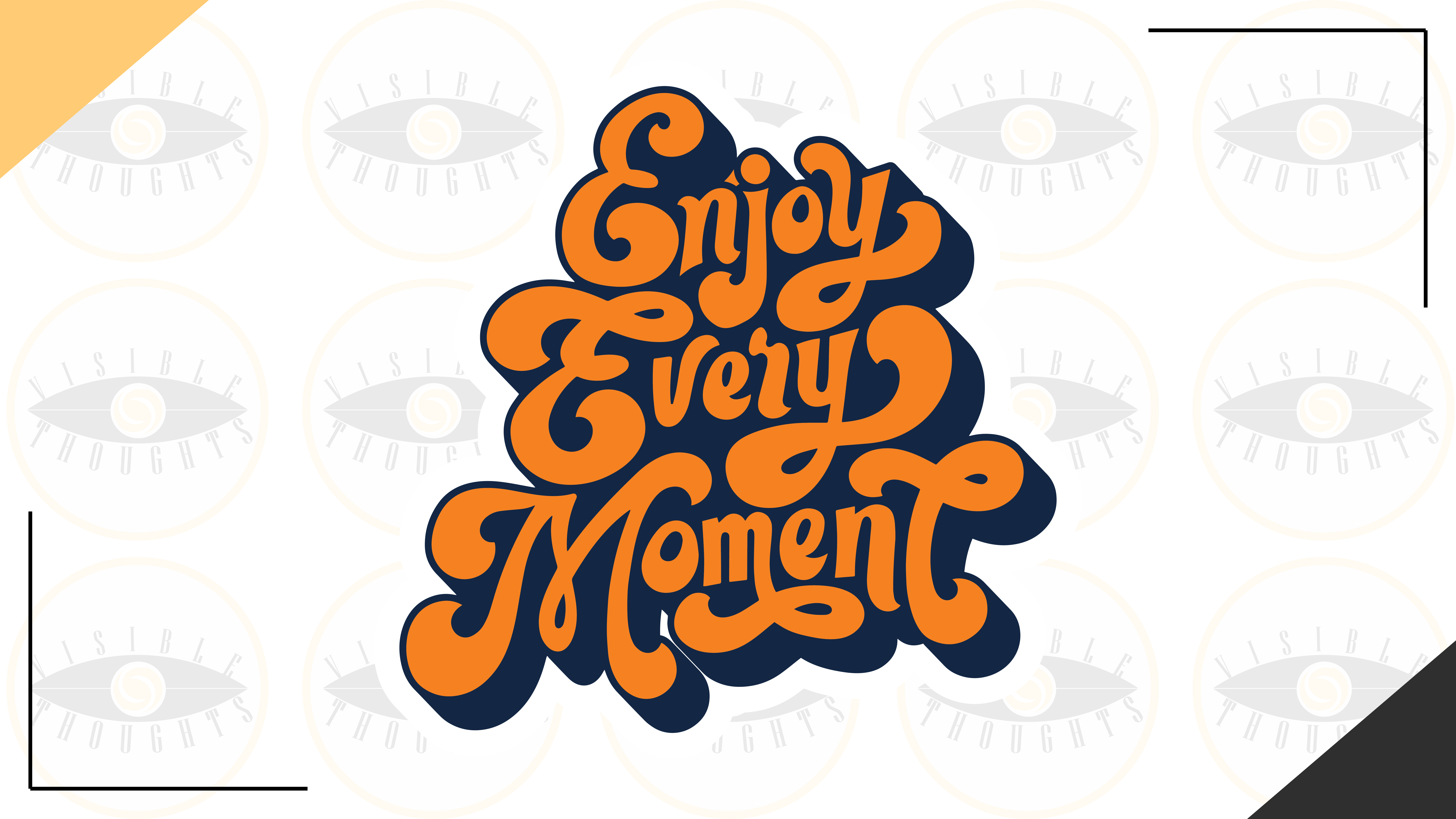Enjoy every moment.