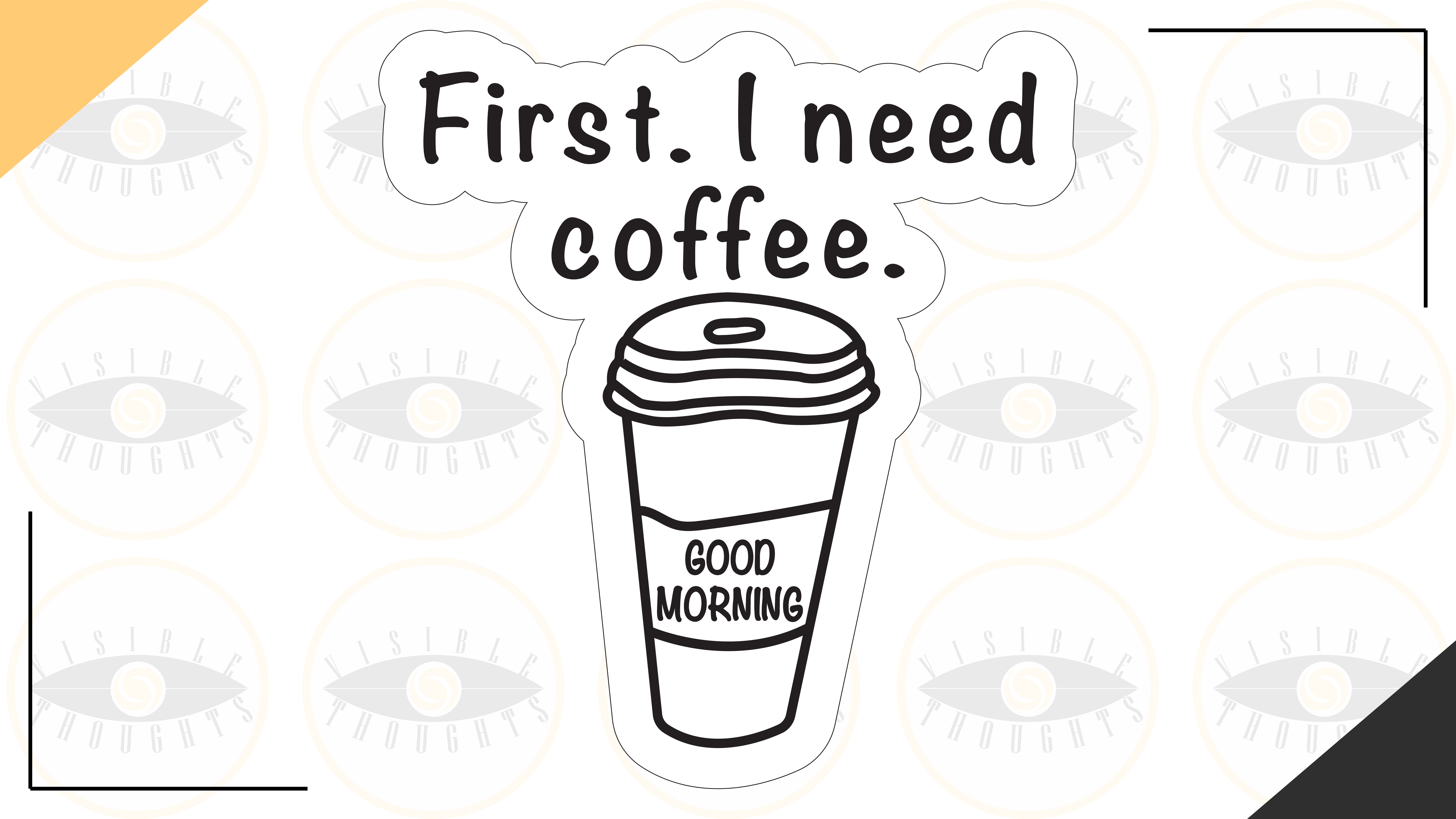 First I need Coffee